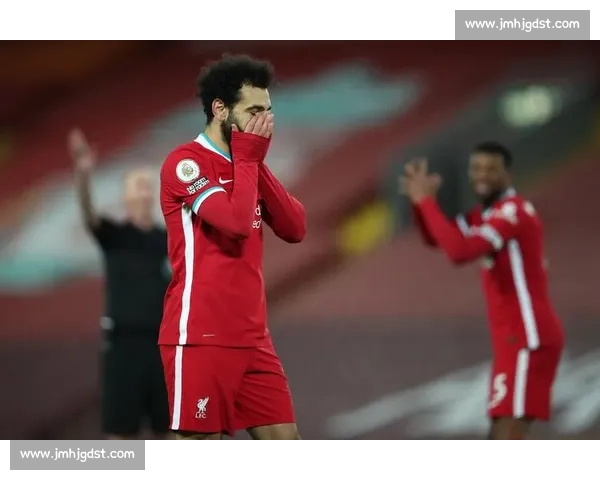 萨拉赫 1 次过人难敌 55 后卫？利物浦输球藏更深危机